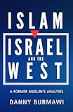 ISLAM, ISRAEL AND THE WEST: A Former Muslim's Analysis