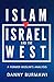 ISLAM, ISRAEL AND THE WEST: A Former Muslim's Analysis