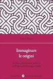  Immaginare le origini. Scienza, preistoria e politica nell\'opera di Giuseppe Sergi