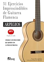 31 Ejercicios Imprescindibles de Guitarra Flamenca: ARPEGIOS (62 pistas de audio) (Spanish Edition) B0BYB6BFLM Book Cover