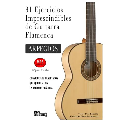 31 Ejercicios Imprescindibles de Guitarra Flamenca: ARPEGIOS (62 pistas de audio)