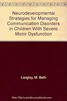 Neurodevelopmental Strategies for Managing Communication Disorders in Children With Severe Motor Dysfunction 0890794227 Book Cover