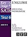 KS2 SATs English Spelling Workbook for the New National Curriculum (Year 6: Ages 10-11): 2018 & Onwards (SATs Essentials Series)