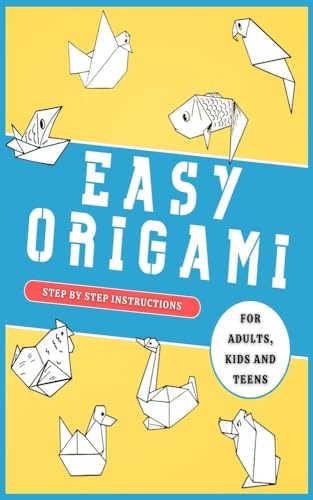 Easy Origami Animals for Adults, Kids and Teens : Featuring 22 simple projects animals with detailed step-by-step instructions (English Edition)