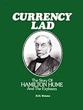 Currency Lad - The Story of Hamilton Hume and the Explorers (English Edition)
