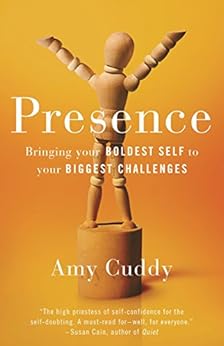 Presence: Bringing Your Boldest Self to Your Biggest Challenges by [Amy Cuddy]