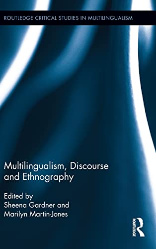 Multilingualism, Discourse, and Ethnography (Routledge Critical Studies in Multilingualism)