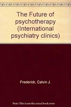 Hardcover The Future of psychotherapy (International psychiatry clinics) Book
