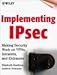 Implementing IPsec: Making Security Work on VPNs, Intranets, and Extranets