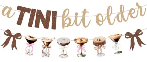 A Tini Bit Older Birthday Banner Espresso Martini Garland for Espresso Martini Decor Tini Bit Older Party Decorations