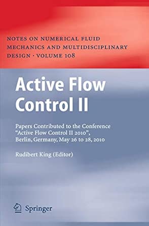 Active Flow Control II: Papers Contributed to the Conference “Active Flow Control II 2010”, Berlin, Germany, May 26 to 28, 2010: 108 2010th Edition book cover