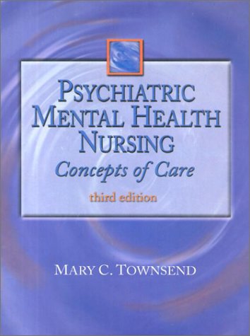 Psychiatric Mental Health Nursing: Concepts of Care: Mary C. Townsend ...