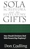 Sola Scriptura and the Revelatory Gifts