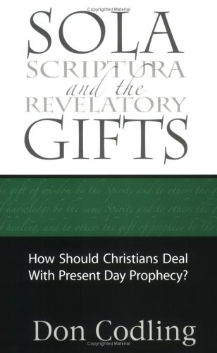 Sola Scriptura and the Revelatory Gifts