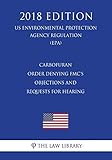  Carbofuran - Order Denying FMC\'s Objections and Requests for Hearing (US Environmental Protection Agency Regulation) (EPA) (2018 Edition)