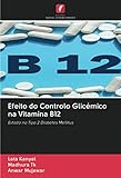 Efeito do Controlo Glicémico na Vitamina B12: Estado no Tipo 2 Diabetes Mellitus