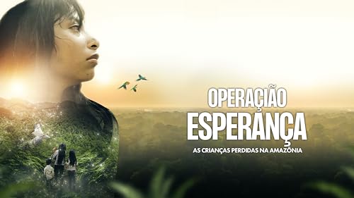 Operação Esperança: As Crianças perdidas na Amazônia