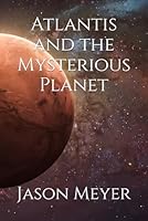 Atlantis and the Mysterious Planet (Atlantis Chronicles) B0CPT52MXB Book Cover