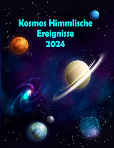 Kosmos Himmlische Ereignisse 2024: Planer zur Verfolgung aller astronomischen Phänomene im Jahr 2024