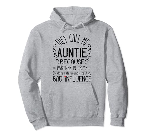 They Call Me Auntie Because Partner In Crime Funny Aunt Gift Felpa con Cappuccio