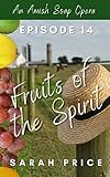 Fruits of the Spirit: Episode 14: An Amish Christian Romance Soap Opera