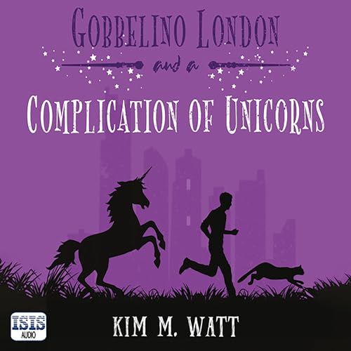 Gobbelino London &amp;amp; a Complication of Unicorns : Kim M. Watt episode artwork
