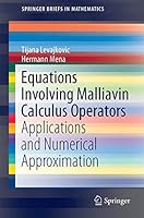 Equations Involving Malliavin Calculus Operators: Applications and Numerical Approximation 3319656775 Book Cover