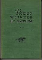 PICKING WINNERS BY SYSTEM VOLUME II: TEN MORE WAYS TO GET THEM B0043O098C Book Cover