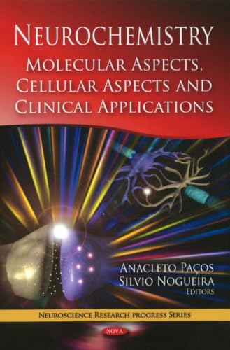 Neurochemistry: Molecular Aspects, Cellular Aspects and Clinical Applications (Neuroscience Research Progress)