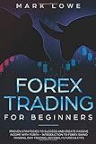 Forex Trading for Beginners: Proven Strategies to Succeed and Create Passive Income with Forex (Stock Market Investing for Beginners)