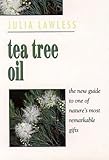  Tea Tree Oil: The New Guide to One of Nature’s Most Remarkable Gifts