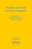  Die Natur des Rechts bei Gustav Radbruch (Grundlagen der Rechtswissenschaft, Band 24)