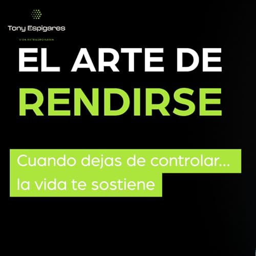 El Arte de Rendirte | Meditación para soltar el control y confiar en la vida @tonyespigares