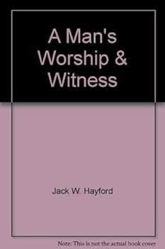 A Man's Worship and Witness: A Study of How Gold's Kingdom Comes to and Through Men (Power-To-Become Series)