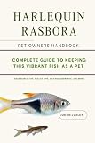 HARLEQUIN RASBORA: A COMPLETE GUIDE TO KEEPING THIS VIBRANT FISH AS A PET