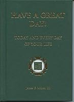 Have A Great Day! - Today And Every Day Of Your Life. 0967896916 Book Cover