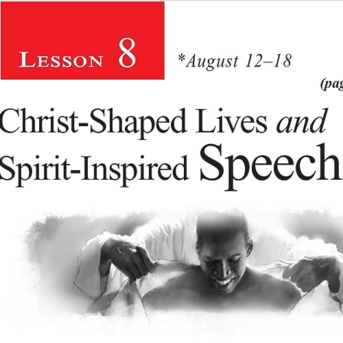 Q32023-Lesson8-Christ-shaped-Life Spirit-inspired-speech