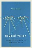 Beyond Vision: Going Blind, Inner Seeing, and the Nature of the Self