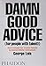 Damn Good Advice (For People with Talent!): How To Unleash Your Creative Potential by America's Master Communicator, George Lois