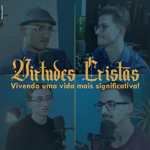 DOIS OU TR&Ecirc;S | #02 &ndash; Vivendo uma vida mais significativa atrav&eacute;s das virtudes crist&atilde;s copertina