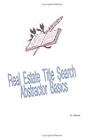 Real Estate Title Search Abstractor Basic Training 0974665681 Book Cover