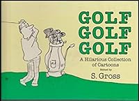 Golf Golf Golf: A Hilarious Collection of Cartoons 076071181X Book Cover