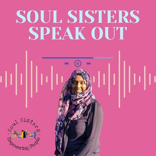 Soul Sisters Speak Out Podcast By Asma Begum cover art