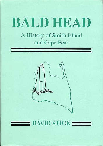 Bald Head a History of Smith Island and Cape Fear: Stick, David: 9780916107000: Amazon.com: Books