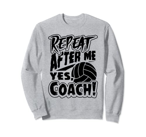 Ripeti After Me Yes Coach divertente regalo di pallavolo Felpa