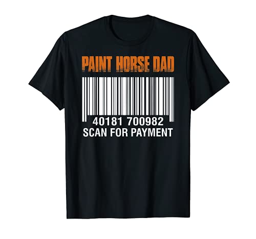 Paint Horse Dad Scan For Payment Funny Father's Day Gift T-Shirt
