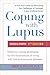 Coping With Lupus: A Practical Guide to Alleviating the Challenges of Systemic Lupus Erythematosus