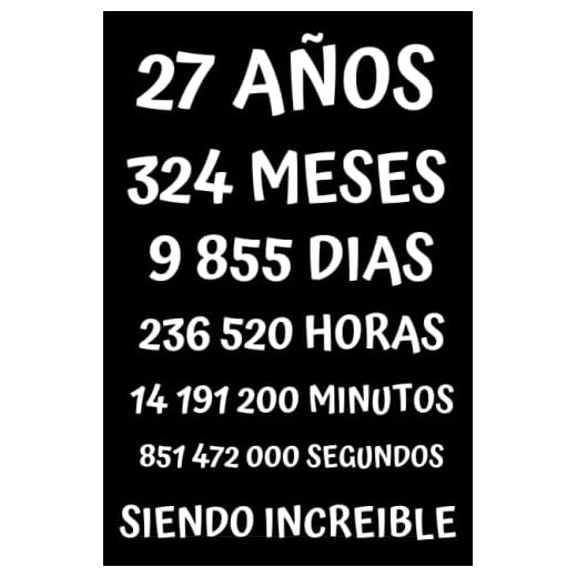 27 AÑOS SIENDO INCREIBLE: REGALO PARA HOMBRE Y MUJER DE 27 AÑOS DE CUMPLEAÑOS ORIGINAL Y DIVERTIDO , CUADERNO DE APUNTES O AGENDA, DIARIO, LEBRETA DE NOTAS, Originales Cumpleaños Divertido....