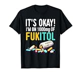 Funny 1000mg Fukitol T-Shirt