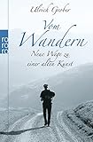 Vom Wandern: Neue Wege zu einer alten Kunst
